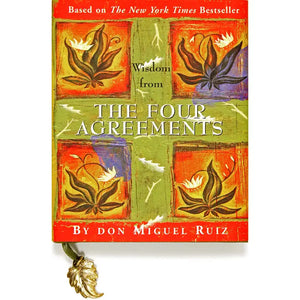 Wisdom From The Four Agreements